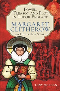 Front cover_Power, Treason And Plot In Tudor England
