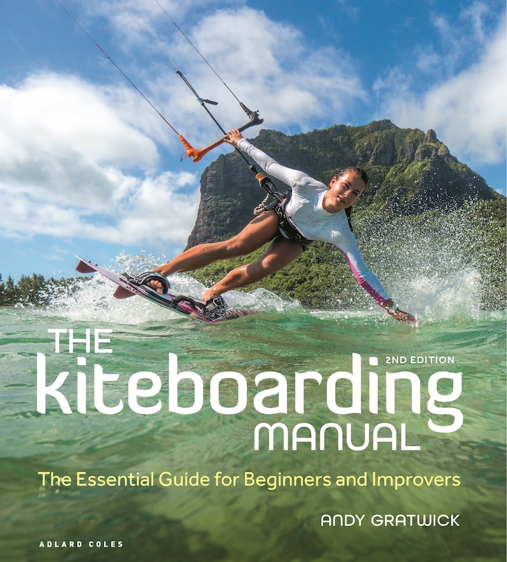 The Kiteboarding Manual: The Essential Guide for Beginners and Improvers