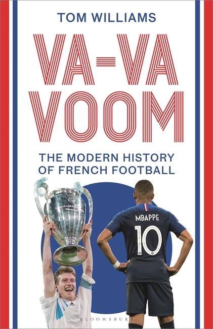 Va-Va-Voom: The Modern History of French Football