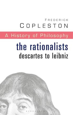 History of Philosophy Volume 4: The Rationalists: Descartes to Leibniz