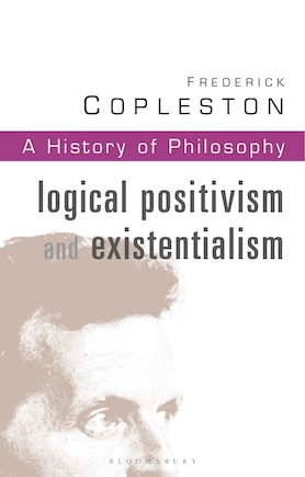 History of Philosophy Volume 11: Logical Postivism and Existentialism