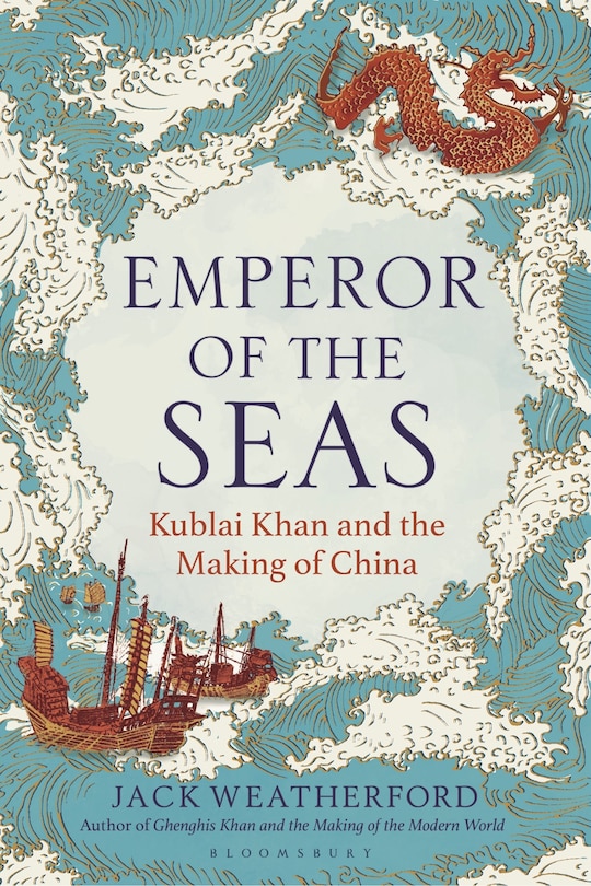 Emperor of the Seas: Kublai Khan and the Making of China