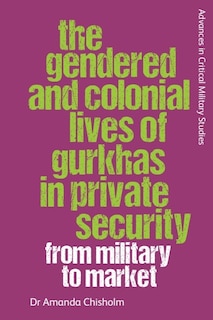 Couverture_The Gendered and Colonial Lives of Gurkhas in Private Security