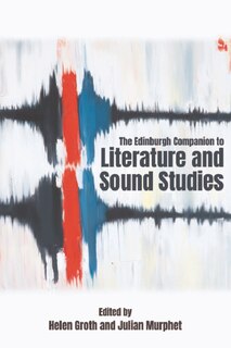 Front cover_The Edinburgh Companion to Literature and Sound Studies