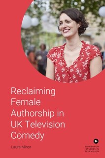 Front cover_Reclaiming Female Authorship in Contemporary UK Television Comedy