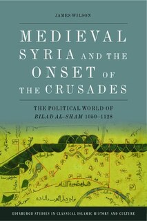Couverture_Medieval Syria and the Onset of the Crusades