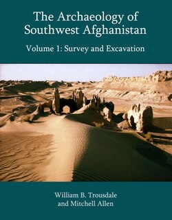 Front cover_The Archaeology of Southwest Afghanistan, Volume 1