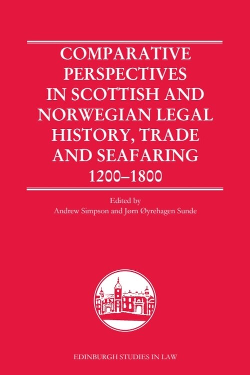 Front cover_Comparative Perspectives in Scottish and Norwegian Legal History, Trade and Seafaring, 1200-1800