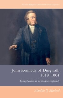 Couverture_John Kennedy of Dingwall, 1819-1884