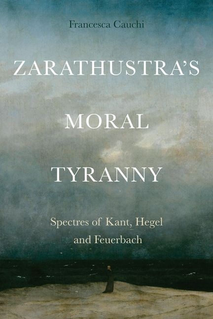 Front cover_Zarathustra's Moral Tyranny