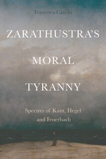 Front cover_Zarathustra's Moral Tyranny