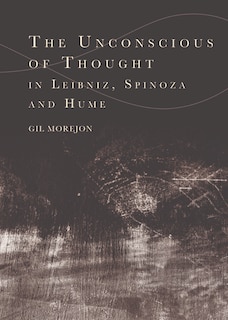 Front cover_The Unconscious of Thought in Leibniz, Spinoza, and Hume