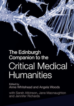 The Edinburgh Companion to the Critical Medical Humanities