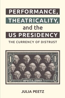 Couverture_Performance, Theatricality and the US Presidency