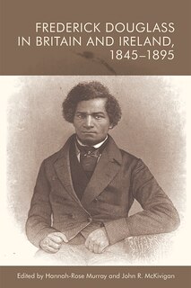 Front cover_Frederick Douglass in Britain and Ireland, 1845-1895