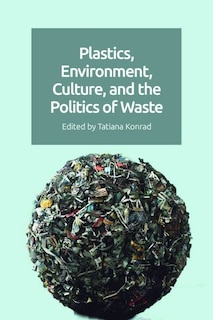 Couverture_Plastics, Environment, Culture, and the Politics of Waste