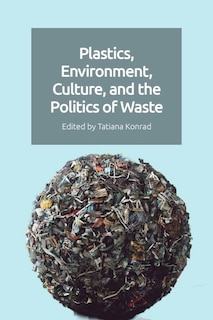 Couverture_Plastics, Environment, Culture and the Politics of Waste