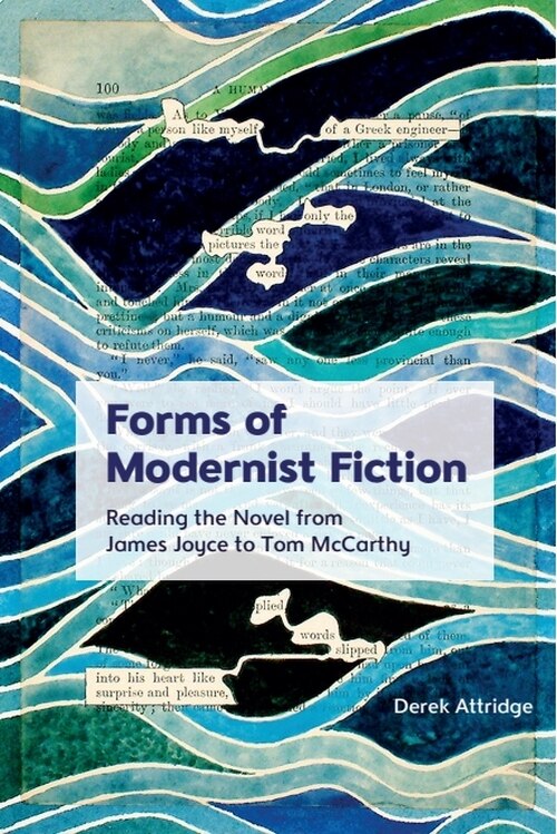 Forms of Modernist Fiction: Reading the Novel from James Joyce to Tom McCarthy