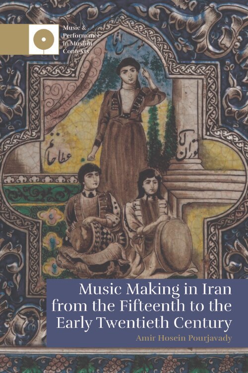 Front cover_Music Making in Iran from the 15th to the Early 20th Century