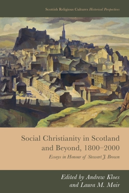 Front cover_Social Christianity in Scotland and Beyond, 1800-2000