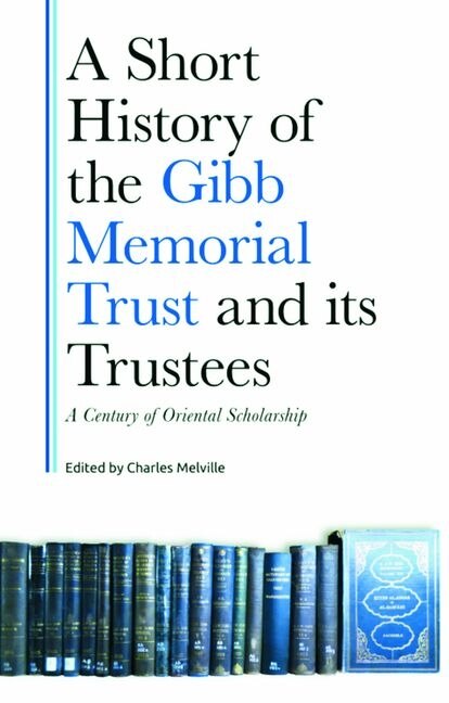 Couverture_A Short History of the Gibb Memorial Trust and its Trustees