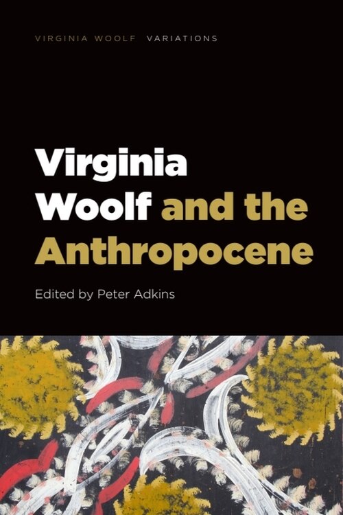 Front cover_Virginia Woolf and the Anthropocene