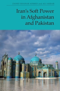 Front cover_Iran’s Soft Power in Afghanistan and Pakistan