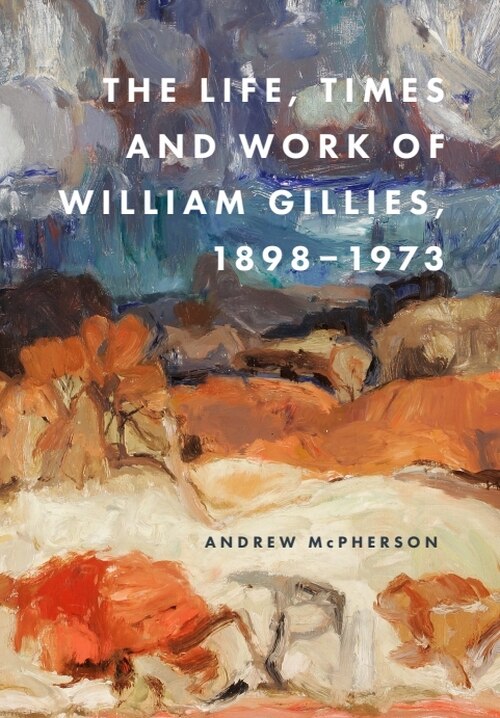 Couverture_The Life, Times and Work of William Gillies, 1898-1973