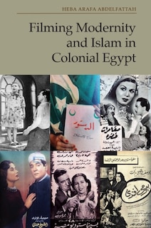 Couverture_Filming Modernity and Islam in Colonial Egypt