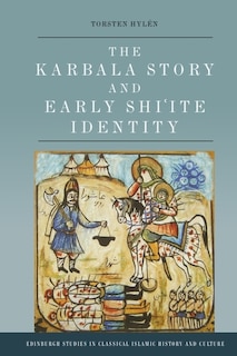Front cover_The Karbala Story and Early Shi'ite Identity