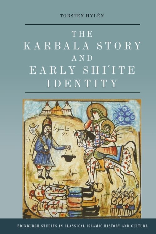 Front cover_The Karbala Story and Early Shi'ite Identity