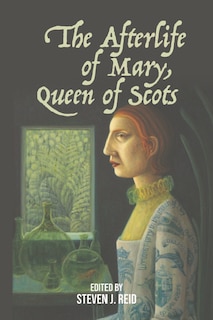 Couverture_The Afterlife of Mary, Queen of Scots