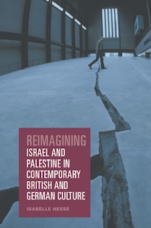 Couverture_Reimagining Israel and Palestine in Contemporary British and German Culture