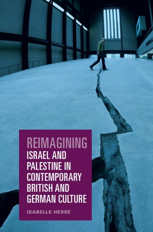Couverture_Reimagining Israel and Palestine in Contemporary British and German Culture