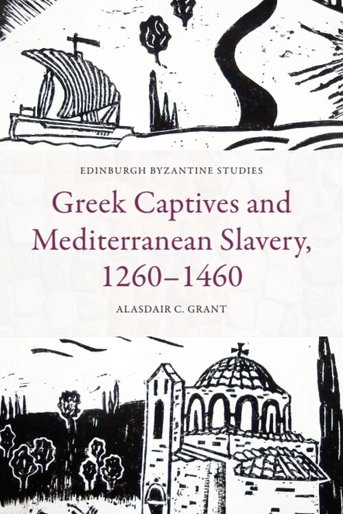 Front cover_Greek Captives and Mediterranean Slavery, 1260–1460
