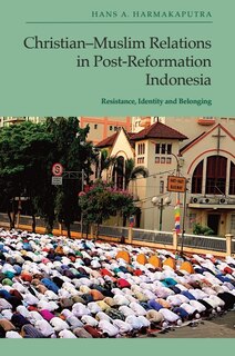 Front cover_Christian-Muslim Relations in Post-Reformation Indonesia