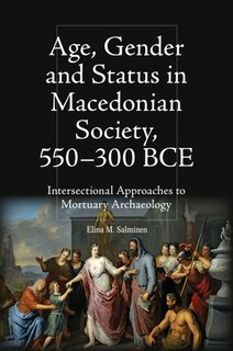 Couverture_Age, Gender and Status in Macedonian Society, 550-300 BCE