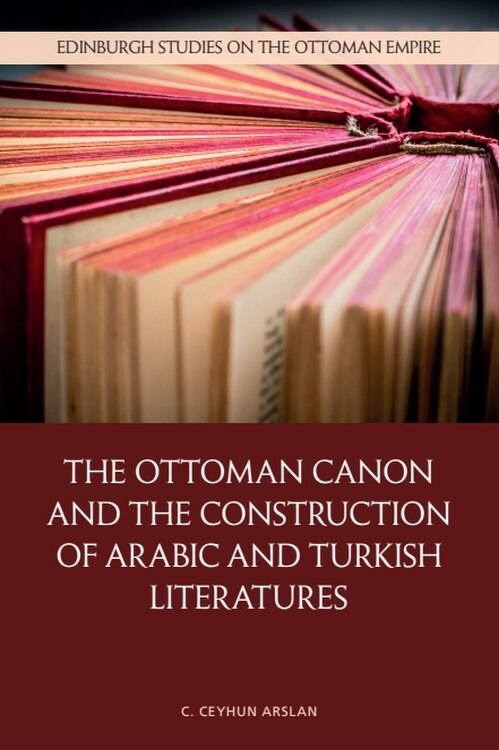 Front cover_The Ottoman Canon and the Construction of Arabic and Turkish Literatures