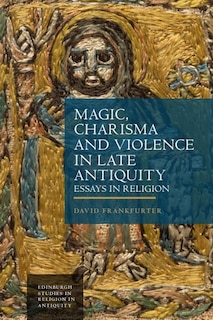 Couverture_Magic, Charisma and Violence in Late Antiquity