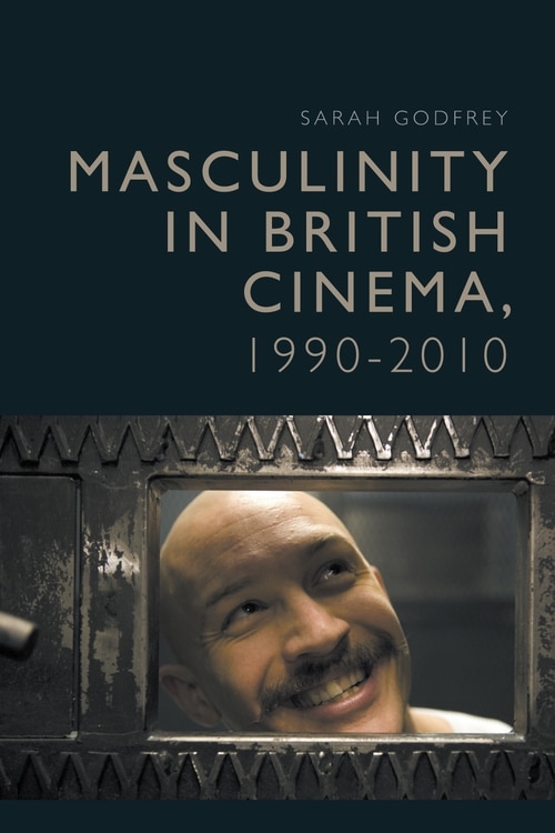 Front cover_Masculinity in British Cinema, 1990-2010