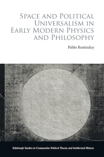 Couverture_Space and Political Universalism in Early Modern Physics and Philosophy