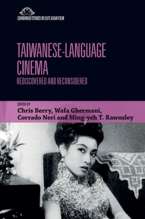 Taiwanese-Language Cinema: Rediscovered and Reconsidered