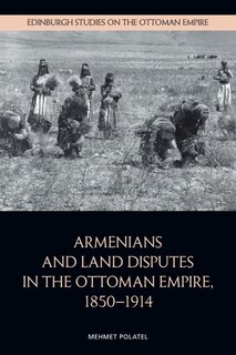 Front cover_Armenians and Land Disputes in the Ottoman Empire, 1850–1914