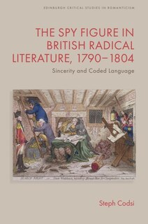 Front cover_The Spy Figure in British Radical Literature, 1790&ndash;1804