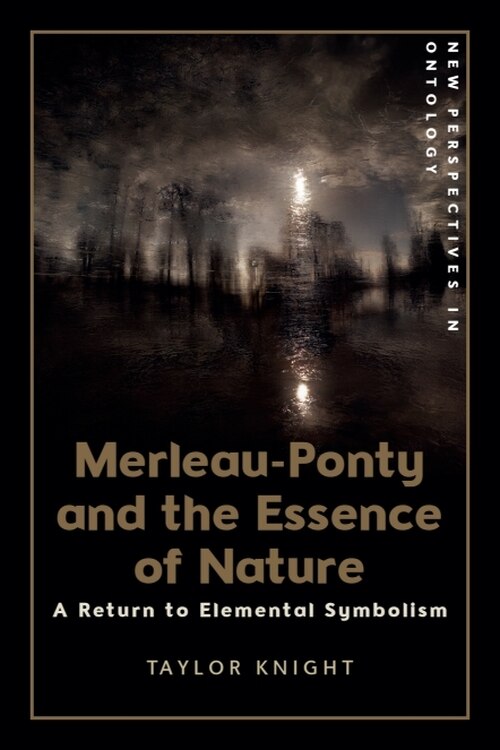 Front cover_Merleau-Ponty and the Essence of Nature