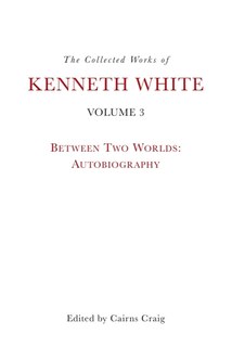 Couverture_The Collected Works of Kenneth White, Volume 3