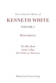 Front cover_The Collected Works of Kenneth White, Volume 4
