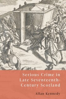 Couverture_Serious Crime in Late Seventeenth-Century Scotland
