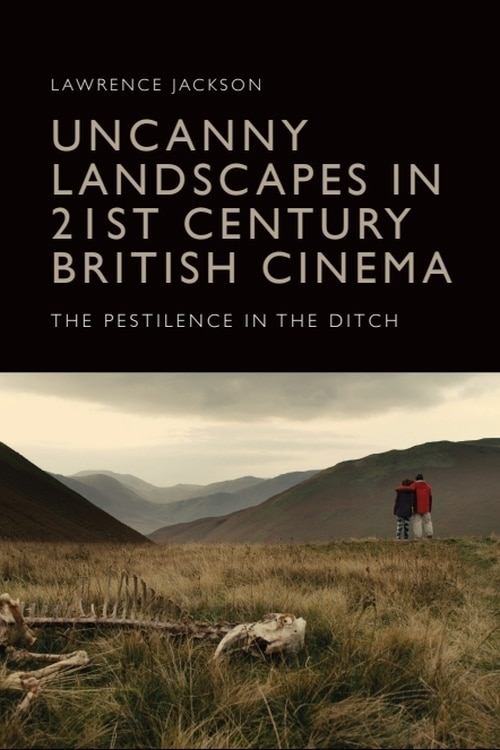 Front cover_Uncanny Landscapes in 21st Century British Cinema