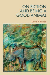 Front cover_On Fiction and Being a Good Animal